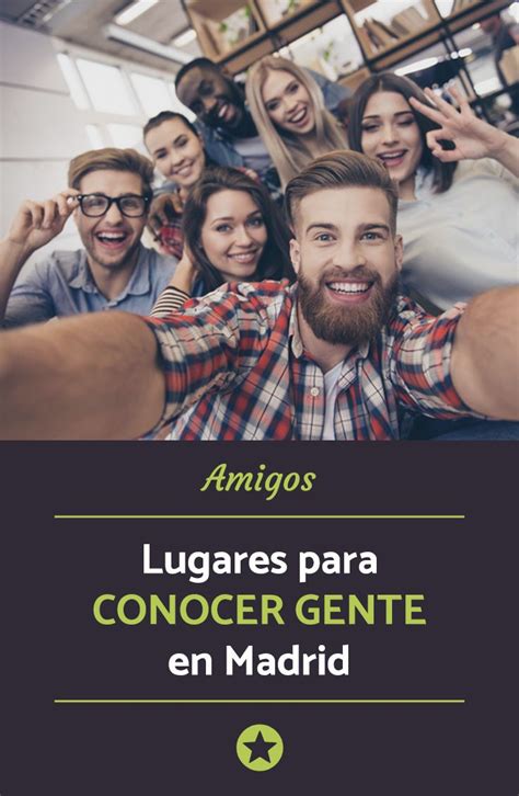 conocer gente en madrid|Amigos Madrid